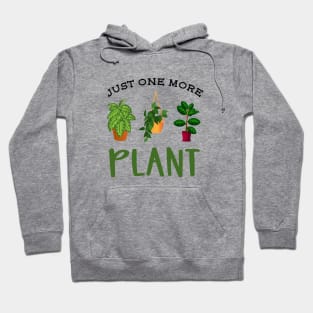 Just One More Plant Hoodie